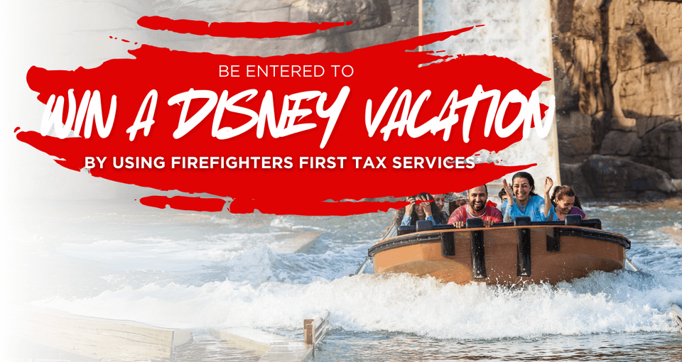Promotional banner showing a family enjoying a Disney water ride with text overlay: ‘Be entered to win a Disney vacation by using Firefighters First Tax Services.’